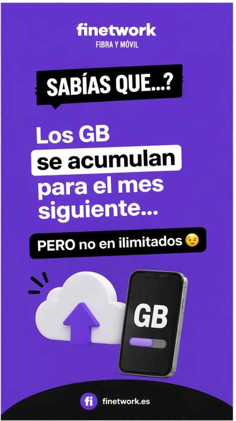Finetwork fibra y móvil que informa de que los GB se guardan para el mes siguiente, pero no en datos ilimitados.